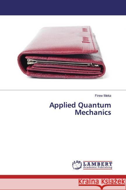 Applied Quantum Mechanics Meka, Firew 9786200550699