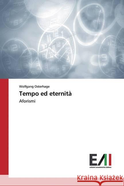 Tempo ed eternità : Aforismi Osterhage, Wolfgang 9786200552068 Edizioni Accademiche Italiane