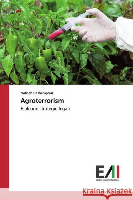 Agroterrorism : E alcune strategie legali Hashempour, Nafiseh 9786200554062