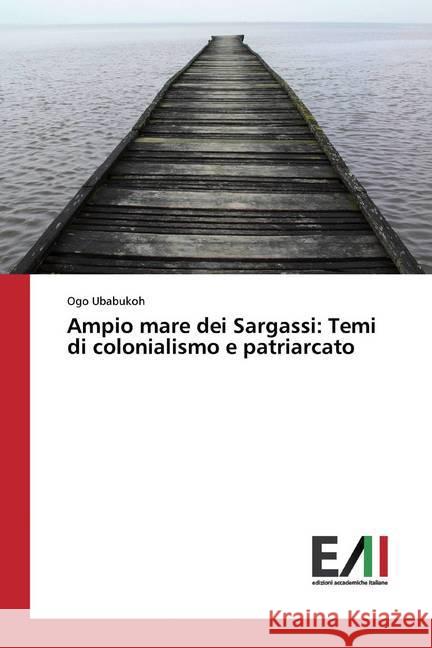 Ampio mare dei Sargassi: Temi di colonialismo e patriarcato Ubabukoh, Ogo 9786200556172 Edizioni Accademiche Italiane