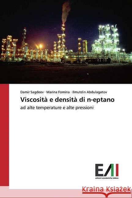 Viscosità e densità di n-eptano : ad alte temperature e alte pressioni Sagdeev, Damir; Fomina, Marina; Abdulagatov, Ilmutdin 9786200556677