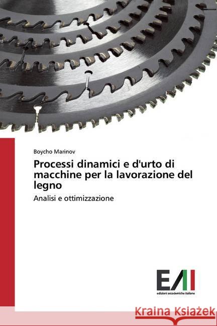 Processi dinamici e d'urto di macchine per la lavorazione del legno : Analisi e ottimizzazione Marinov, Boycho 9786200557032