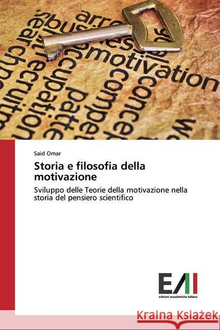 Storia e filosofia della motivazione : Sviluppo delle Teorie della motivazione nella storia del pensiero scientifico Omar, Said 9786200558138 Edizioni Accademiche Italiane