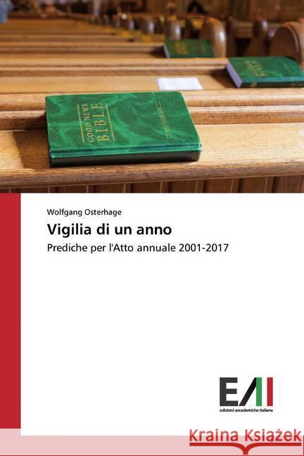 Vigilia di un anno : Prediche per l'Atto annuale 2001-2017 Osterhage, Wolfgang 9786200559326 Edizioni Accademiche Italiane