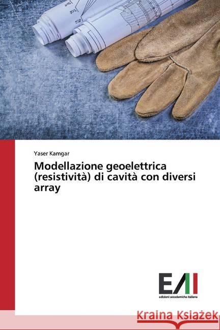 Modellazione geoelettrica (resistività) di cavità con diversi array Kamgar, Yaser 9786200560285