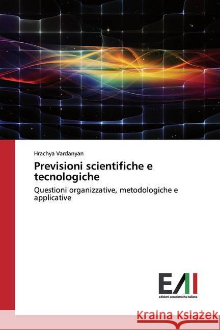 Previsioni scientifiche e tecnologiche : Questioni organizzative, metodologiche e applicative Vardanyan, Hrachya 9786200560650