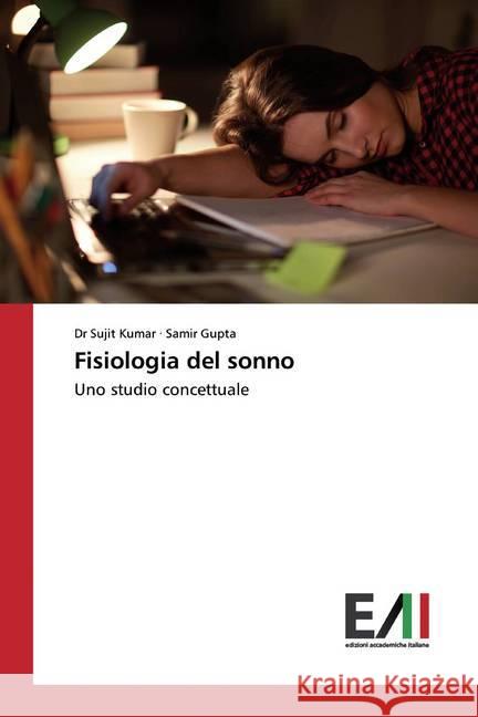 Fisiologia del sonno : Uno studio concettuale Kumar, Dr Sujit; Gupta, Samir 9786200560759 Edizioni Accademiche Italiane