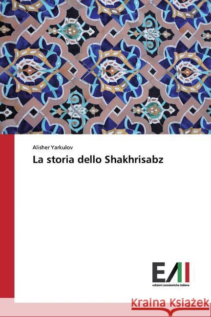 La storia dello Shakhrisabz Yarkulov, Alisher 9786200561381 Edizioni Accademiche Italiane