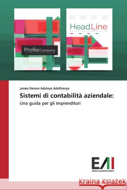 Sistemi di contabilità aziendale: : Una guida per gli imprenditori Adefiranye, James Renew Adeleye 9786200561480