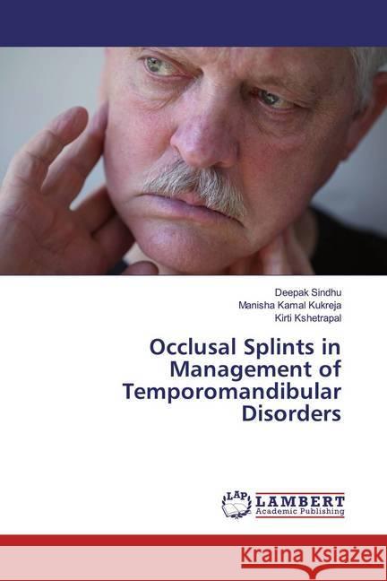 Occlusal Splints in Management of Temporomandibular Disorders Sindhu, Deepak; Kukreja, Manisha Kamal; Kshetrapal, Kirti 9786200565280