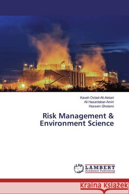 Risk Management & Environment Science Ostad-Ali-Askari, Kaveh; Hasantabar-Amiri, Ali; Gholami, Hossein 9786200565938