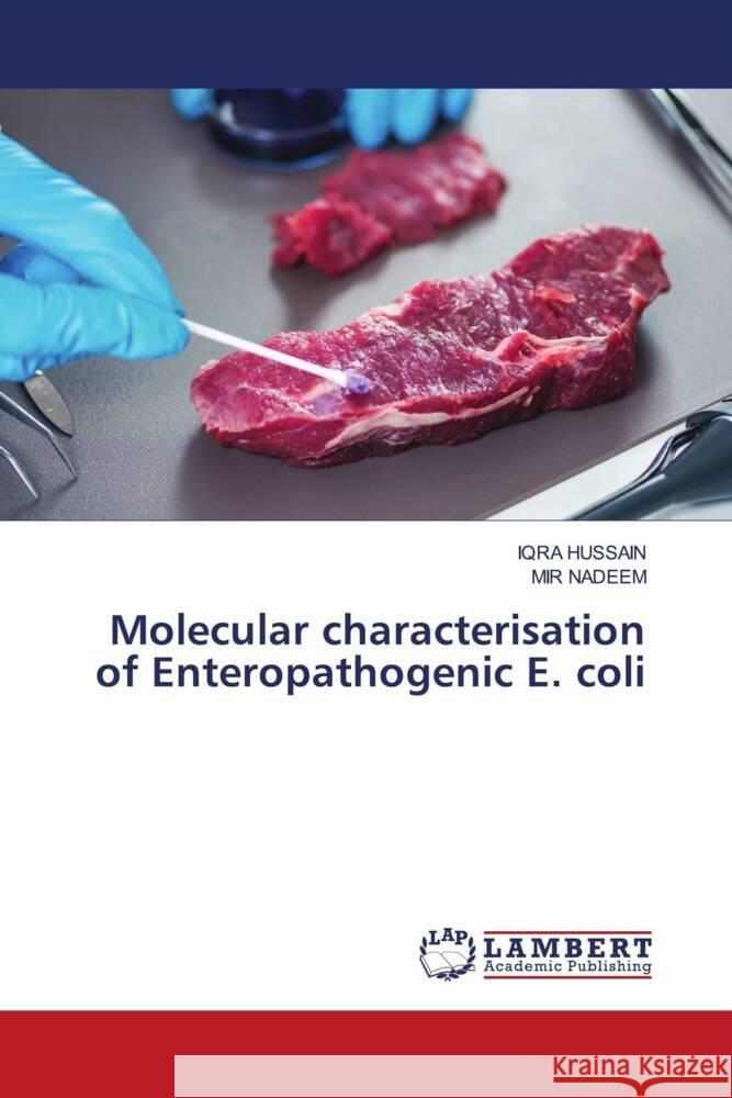 Molecular characterisation of Enteropathogenic E. coli HUSSAIN, IQRA, NADEEM, MIR 9786200568298