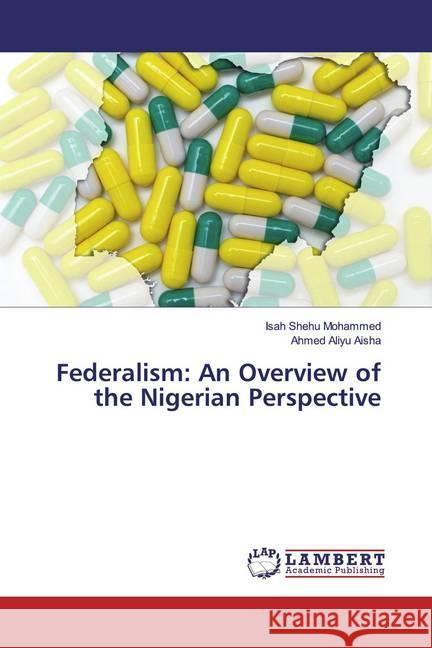 Federalism: An Overview of the Nigerian Perspective Mohammed, Isah Shehu; Aisha, Ahmed Aliyu 9786200568663