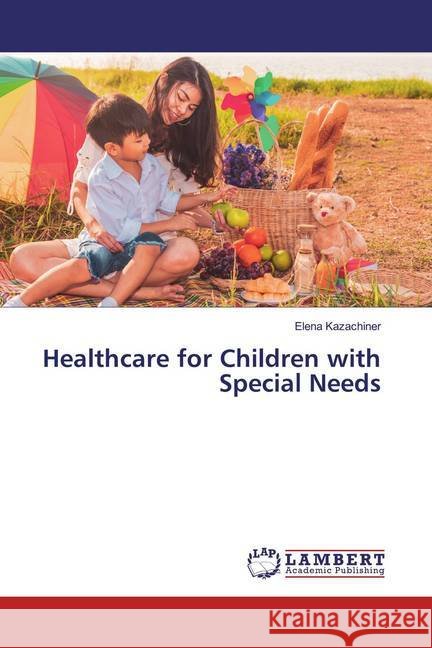 Healthcare for Children with Special Needs Kazachiner, Elena 9786200569271