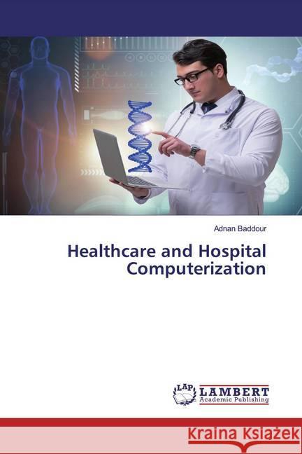 Healthcare and Hospital Computerization Baddour, Adnan 9786200569486