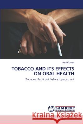 Tobacco and Its Effects on Oral Health Aarti Kumari 9786200569653 LAP Lambert Academic Publishing