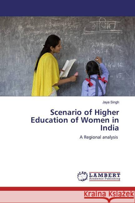 Scenario of Higher Education of Women in India : A Regional analysis Singh, Jaya 9786200570741 LAP Lambert Academic Publishing