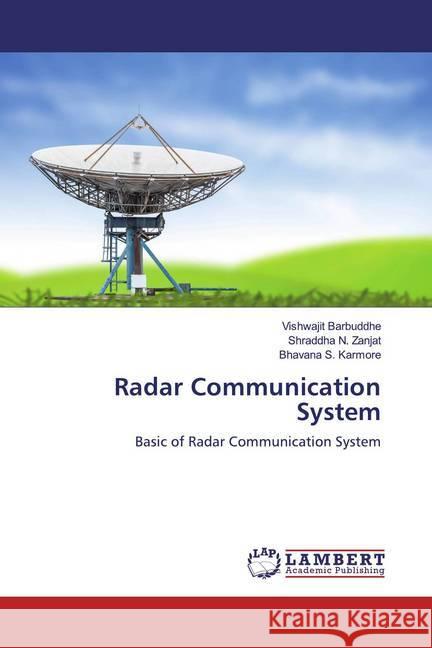 Radar Communication System : Basic of Radar Communication System Barbuddhe, Vishwajit; Zanjat, Shraddha N.; Karmore, Bhavana S. 9786200571021