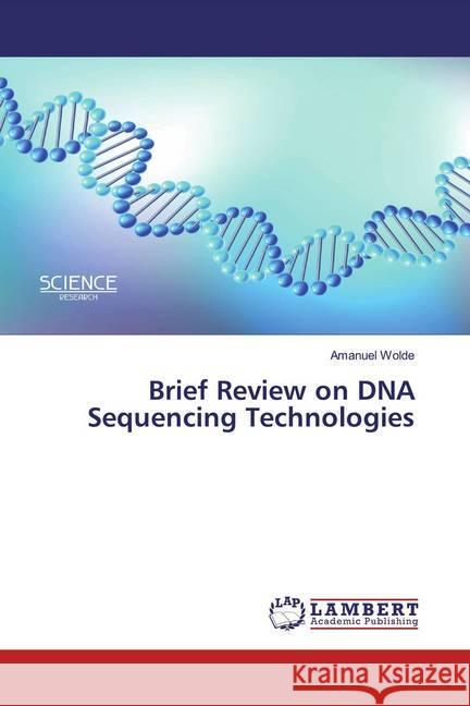 Brief Review on DNA Sequencing Technologies Wolde, Amanuel 9786200571830