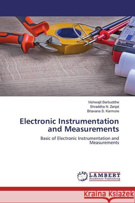 Electronic Instrumentation and Measurements : Basic of Electronic Instrumentation and Measurements Barbuddhe, Vishwajit; Zanjat, Shraddha N.; Karmore, Bhavana S. 9786200572370 LAP Lambert Academic Publishing