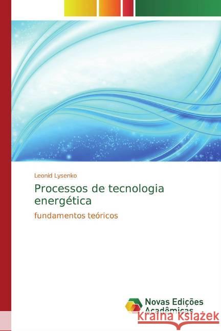 Processos de tecnologia energética : fundamentos teóricos Lysenko, Leonid 9786200573049 Novas Edicioes Academicas