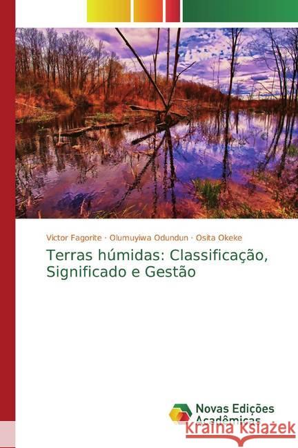 Terras húmidas: Classificação, Significado e Gestão Fagorite, Victor; Odundun, Olumuyiwa; Okeke, Osita 9786200573063 Novas Edicioes Academicas
