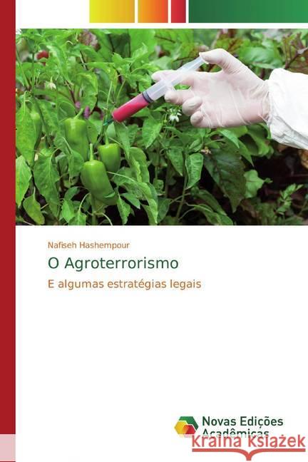 O Agroterrorismo : E algumas estratégias legais Hashempour, Nafiseh 9786200573582