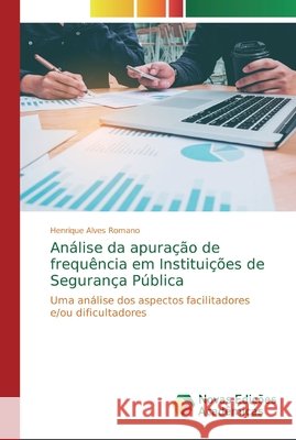 Análise da apuração de frequência em Instituições de Segurança Pública Alves Romano, Henrique 9786200575814 Novas Edicioes Academicas