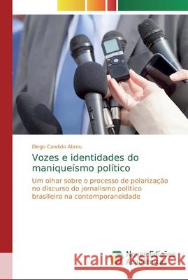 Vozes e identidades do maniqueísmo político Candido Abreu, Diego 9786200575982