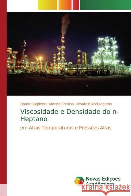 Viscosidade e Densidade do n-Heptano : em Altas Temperaturas e Pressões Altas Sagdeev, Damir; Fomina, Marina; Abdulagatov, Ilmutdin 9786200576767