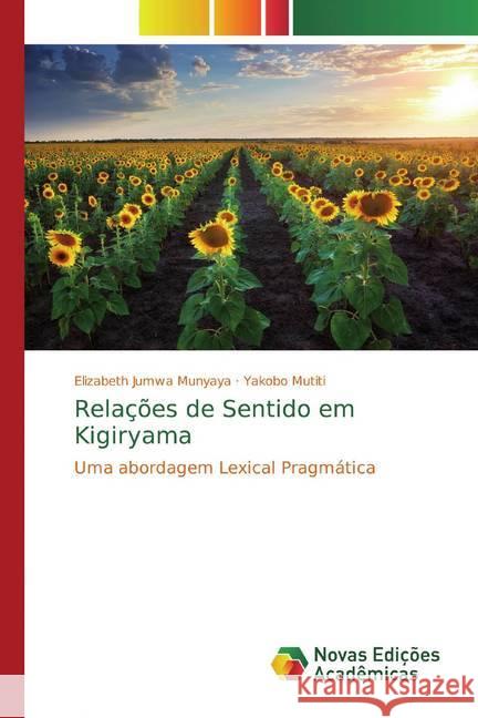 Relações de Sentido em Kigiryama : Uma abordagem Lexical Pragmática Munyaya, Elizabeth Jumwa; Mutiti, Yakobo 9786200577689