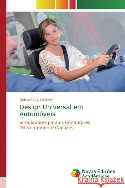 Design Universal em Automóveis : Simuladores para os Condutores Diferentemente Capazes Coetzee, Gerhardus J. 9786200578716