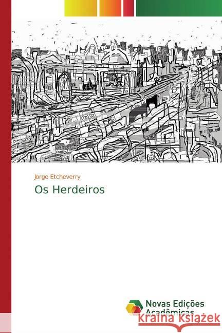 Os Herdeiros Etcheverry, Jorge 9786200578877 Novas Edicioes Academicas