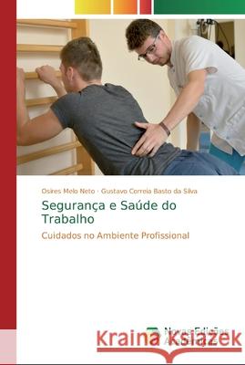 Segurança e Saúde do Trabalho Melo Neto, Osires 9786200579379 Novas Edicioes Academicas