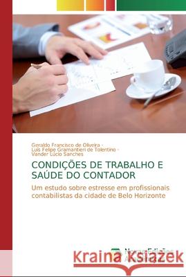 Condições de Trabalho E Saúde Do Contador Geraldo Francisco de Oliveira, Luís Felipe Gramantieri de Tolentino, Vander Lúcio Sanches 9786200579584 Novas Edicoes Academicas