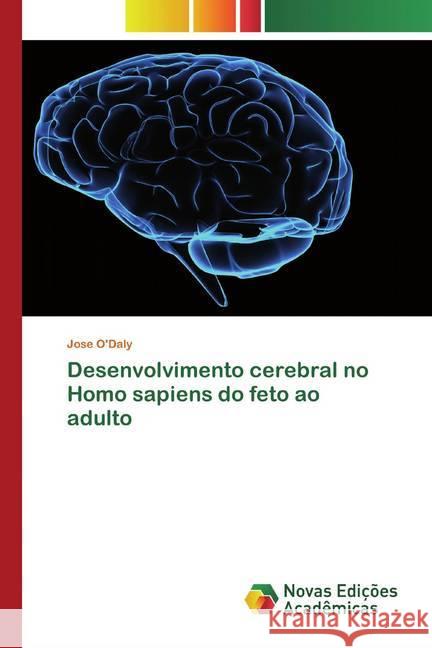 Desenvolvimento cerebral no Homo sapiens do feto ao adulto O'Daly, Jose 9786200579690 Novas Edicioes Academicas