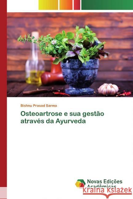 Osteoartrose e sua gestão através da Ayurveda Sarma, Bishnu Prasad 9786200579706