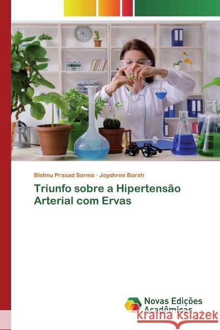 Triunfo sobre a Hipertensão Arterial com Ervas Sarma, Bishnu Prasad; Borah, Joyshree 9786200579775