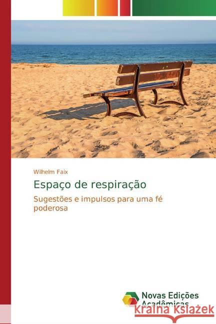 Espaço de respiração : Sugestões e impulsos para uma fé poderosa Faix, Wilhelm 9786200580290