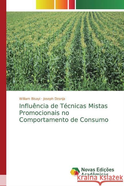 Influência de Técnicas Mistas Promocionais no Comportamento de Consumo Bisayi, William; Dzanja, Joseph 9786200580689