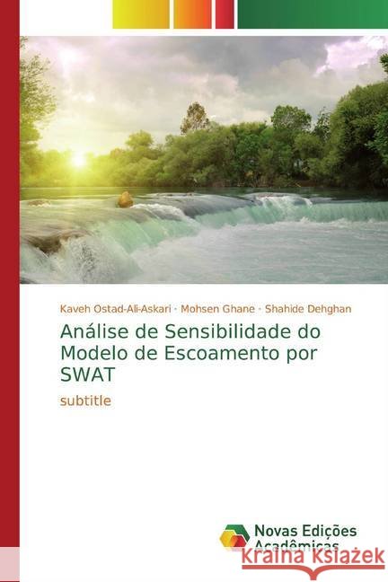 Análise de Sensibilidade do Modelo de Escoamento por SWAT : subtitle Ostad-Ali-Askari, Kaveh; Ghane, Mohsen; Dehghan, Shahide 9786200581013 Novas Edicioes Academicas