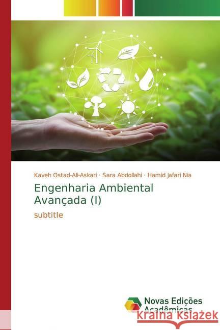 Engenharia Ambiental Avançada (I) : subtitle Ostad-Ali-Askari, Kaveh; Abdollahi, Sara; Jafari Nia, Hamid 9786200581341 Novas Edicioes Academicas