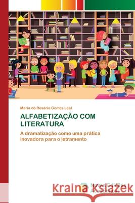 Alfabetização Com Literatura Maria Do Rosário Gomes Leal 9786200581891 Novas Edicoes Academicas