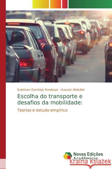 Escolha do transporte e desafios da mobilidade: : Teorias e estudo empírico Purokayo, Suleiman Gambiyo; Abdullah, Husssin 9786200581990 Novas Edicioes Academicas