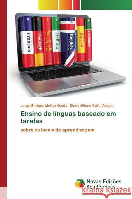 Ensino de línguas baseado em tarefas : sobre os locais de aprendizagem Muñoz Oyola, Jorge Enrique; Celis Vargas, Diana Milena 9786200582225