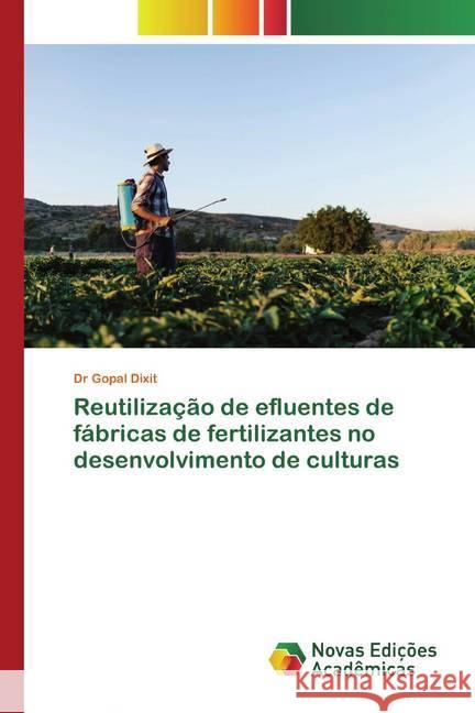 Reutilização de efluentes de fábricas de fertilizantes no desenvolvimento de culturas Dixit, Dr Gopal 9786200582843