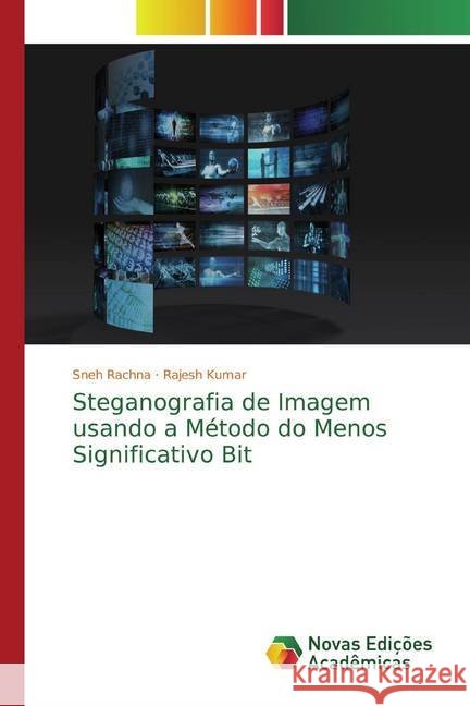 Steganografia de Imagem usando a Método do Menos Significativo Bit Rachna, Sneh; Kumar, Rajesh 9786200583314 Novas Edicioes Academicas