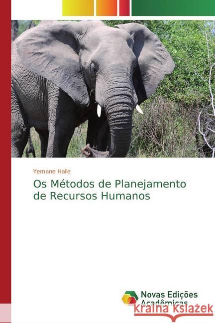 Os Métodos de Planejamento de Recursos Humanos Haile, Yemane 9786200583666