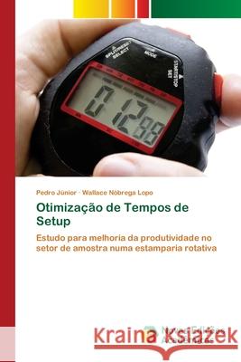 Otimização de Tempos de Setup Pedro Júnior, Wallace Nóbrega Lopo 9786200583758