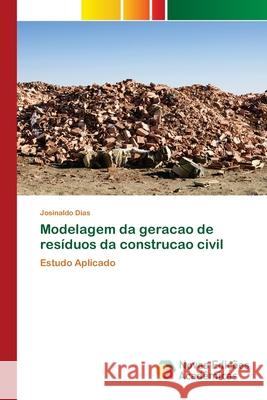 Modelagem da geracao de resíduos da construcao civil Josinaldo Dias 9786200584090 Novas Edicoes Academicas